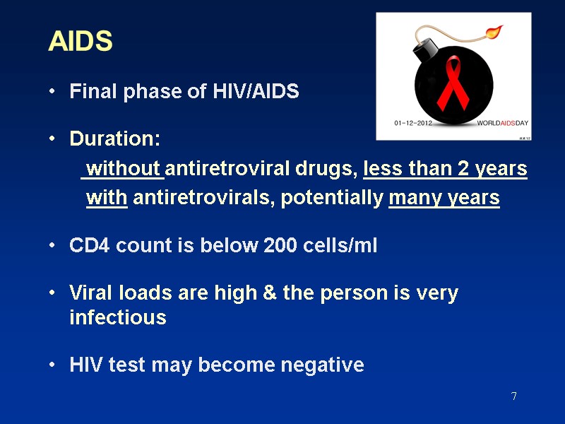 7 AIDS Final phase of HIV/AIDS  Duration:      without